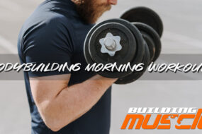 Bodybuilding morning workouts