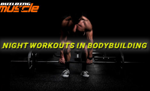 Night workouts in bodybuilding