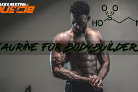 Taurine for bodybuilders